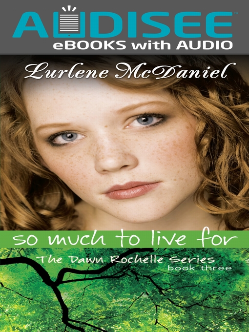 Title details for So Much to Live For: the Dawn Rochelle Series, Book Three by Lurlene McDaniel - Available